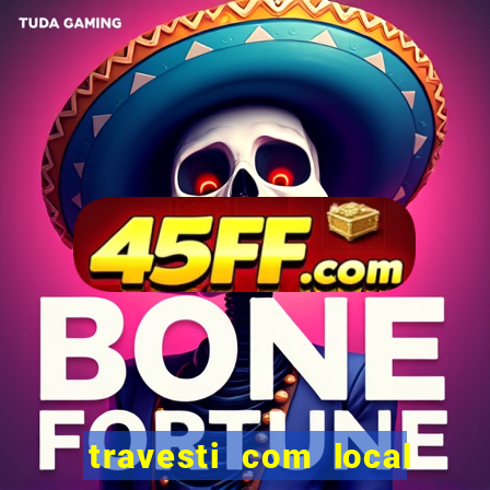 travesti com local porto seguro